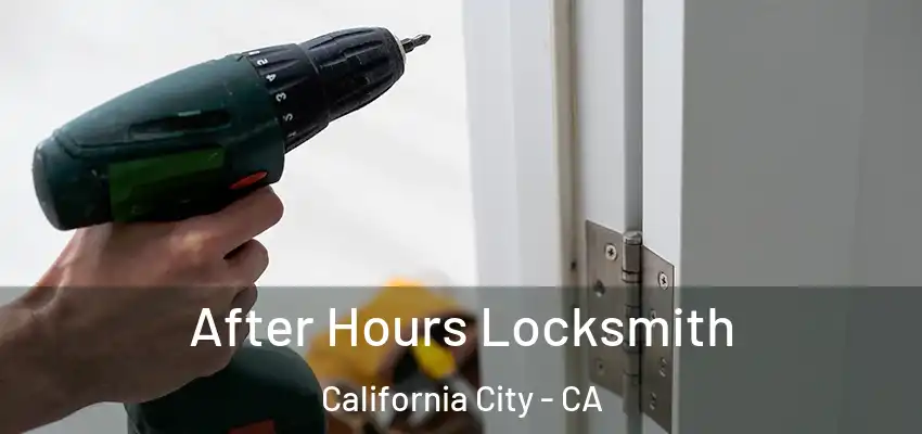 After Hours Locksmith California City - CA