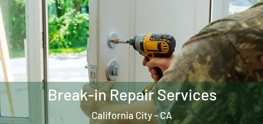  Break-in Repair Services California City - CA
