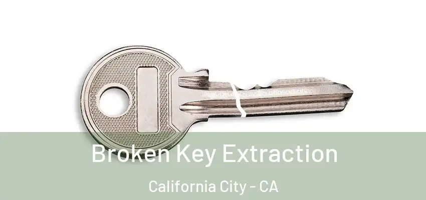  Broken Key Extraction California City - CA