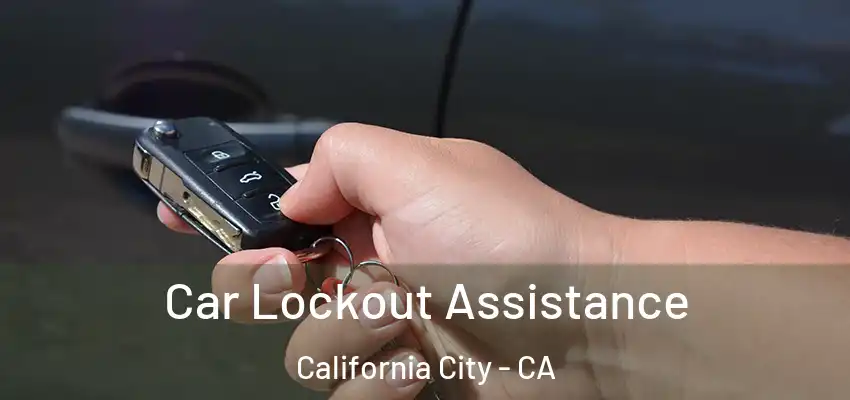 Car Lockout Assistance California City - CA