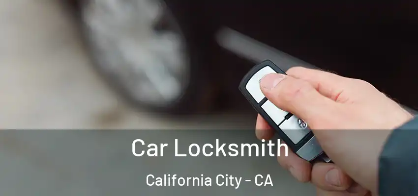  Car Locksmith California City - CA
