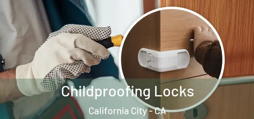  Childproofing Locks California City - CA