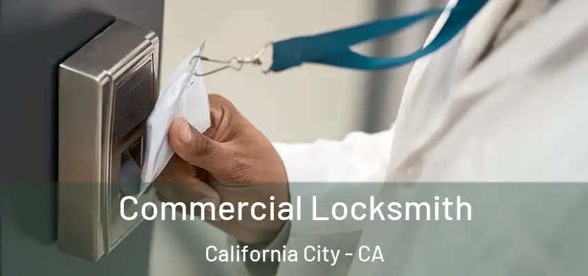 Commercial Locksmith California City - CA