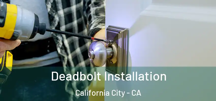  Deadbolt Installation California City - CA