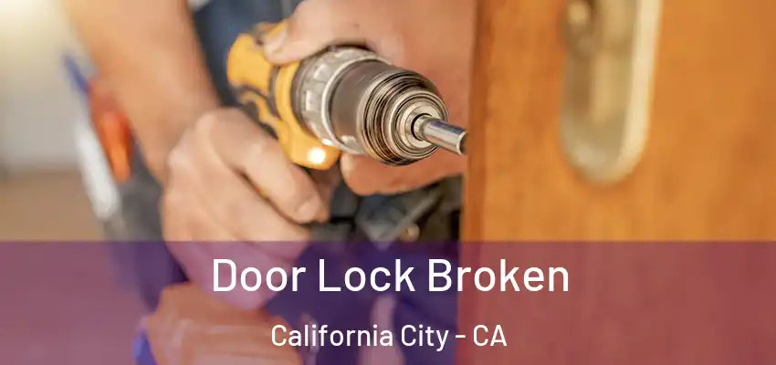 Door Lock Broken California City - CA