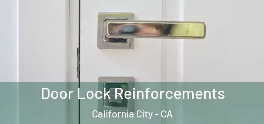 Door Lock Reinforcements California City - CA