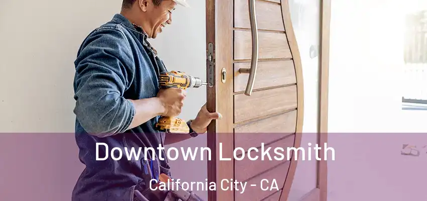 Downtown Locksmith California City - CA