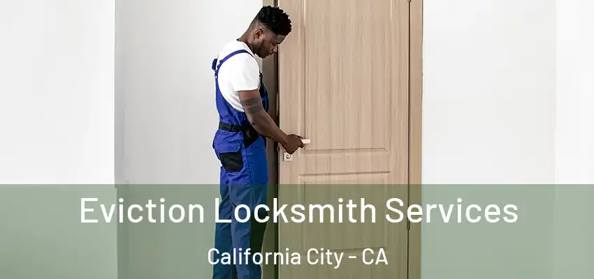 Eviction Locksmith Services California City - CA