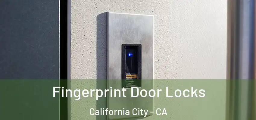  Fingerprint Door Locks California City - CA