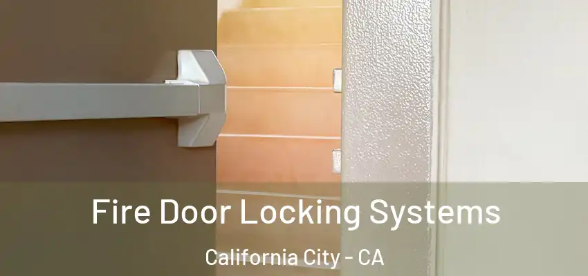 Fire Door Locking Systems California City - CA