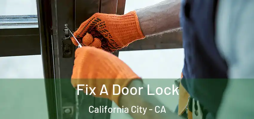Fix A Door Lock California City - CA