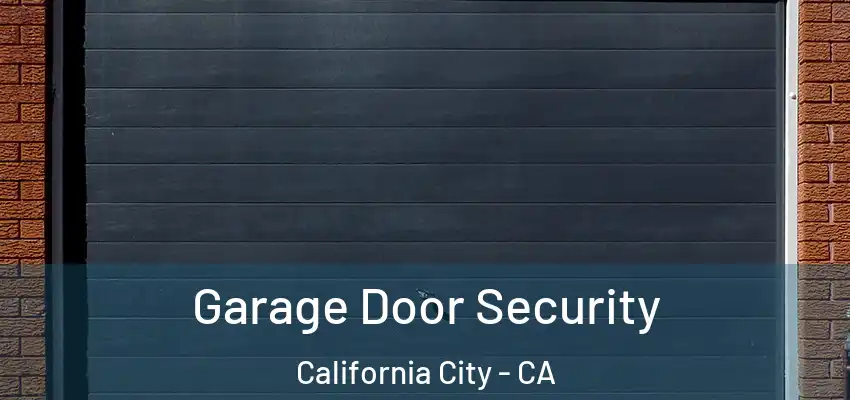 Garage Door Security California City - CA