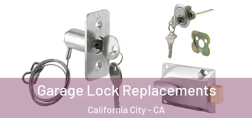 Garage Lock Replacements California City - CA