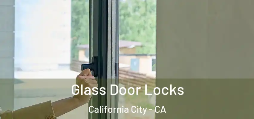 Glass Door Locks California City - CA
