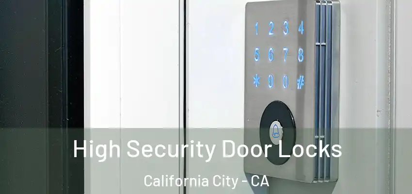 High Security Door Locks California City - CA