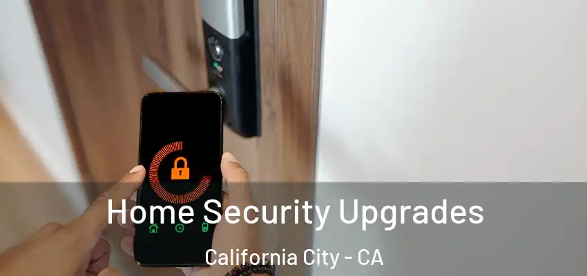  Home Security Upgrades California City - CA