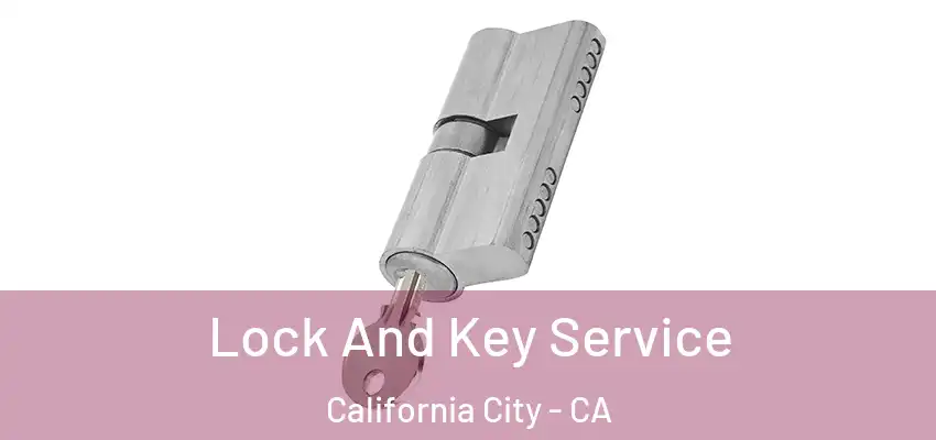 Lock And Key Service California City - CA