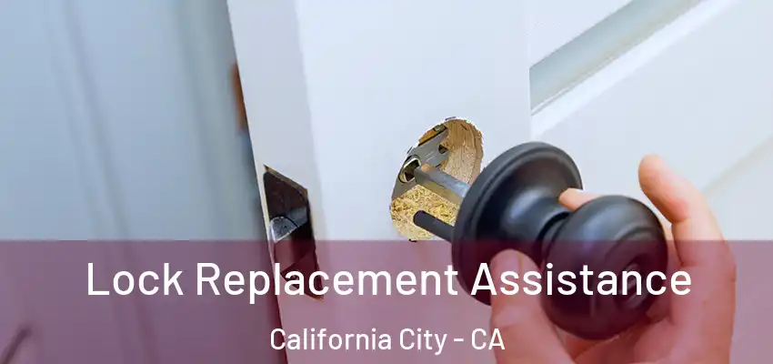 Lock Replacement Assistance California City - CA