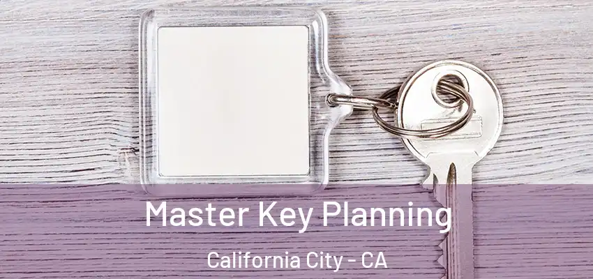 Master Key Planning California City - CA