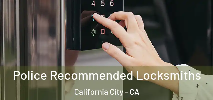 Police Recommended Locksmiths California City - CA