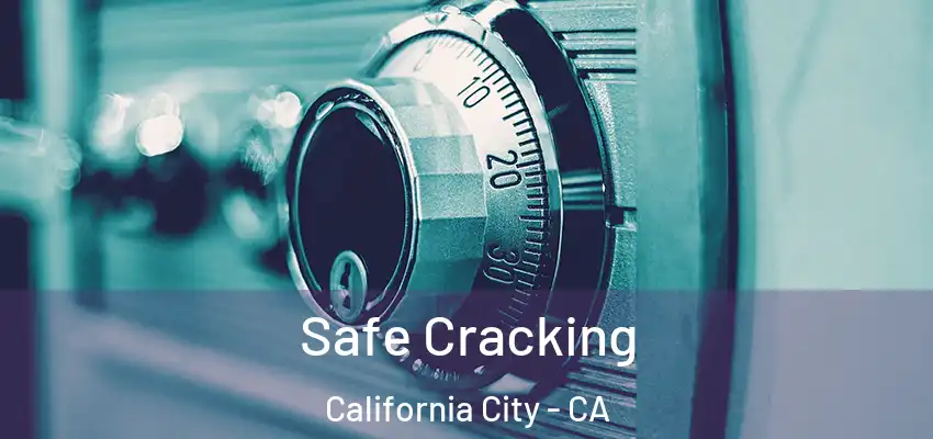  Safe Cracking California City - CA